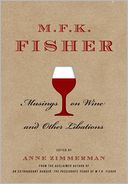 M.F.K. Fisher: Musings on Wine and Other Libations