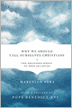 Why We Should Call Ourselves Christians: The Religious Roots of Free Societies