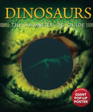 Dinosaurs: The Animated 3-D Guide