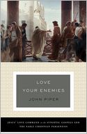 Love Your Enemies (A History of the Tradition and Interpretation of Its Uses): Jesus' Love Command in the Synoptic Gospels and the Early Christian Paraenesis