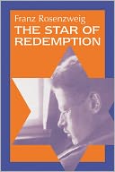 The Star of Redemption (Modern Jewish Philosophy and Religion, Translations and Critical Studies Series)