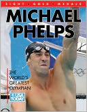 Michael Phelps: The World's Greatest Olympian