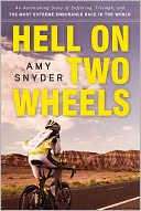Hell on Two Wheels: An Astonishing Story of Suffering, Triumph, and the Most Extreme Endurance Race in the World