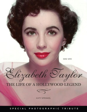 Elizabeth Taylor: The Life of a Hollywood Legend