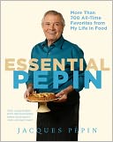 Essential Pepin: More Than 700 All-Time Favorites from My Life in Food (Enhanced Ebook)