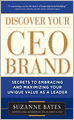 Discover Your CEO Brand: Secrets to Embracing and Maximizing Your Unique Value as a Leader