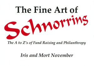 The Fine Art of Schnorring: The A tp Z's of Fund Raising and Philanthropy