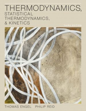 Ebook free ebook download Thermodynamics, Statistical Thermodynamics, & Kinetics by Thomas Engel, Philip Reid FB2 (English Edition) 9780321766182
