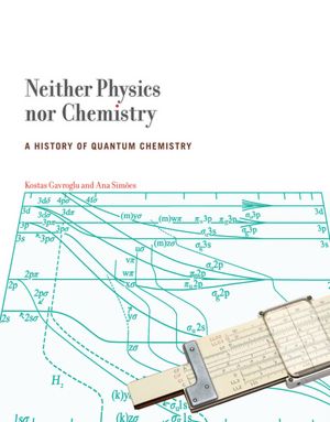 Neither Physics nor Chemistry: A History of Quantum Chemistry