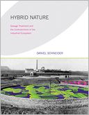 Hybrid Nature: Sewage Treatment and the Contradictions of the Industrial Ecosystem