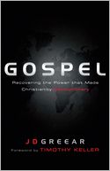 Gospel: Recovering the Power that Made Christianity Revolutionary