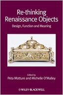 Re-thinking Renaissance Objects: Design, Function and Meaning