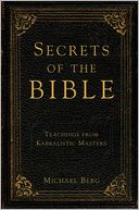 Secrets of the Bible: Teachings from Kabbalistic Masters