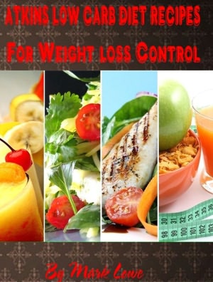 Atkins Low Carb Diet Recipes: Atkins Nutritional Low Carb Diet Recipes, For Weight Loss Control