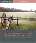 Official Records of the Union and Confederate Armies: General John Sedgwick's Account of the Seven Days Battles (Illustrated)