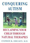 Conquering Autism: Reclaiming Your Child Through Natural Therapies