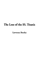 The Loss of the S. S. Titanic