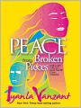 Peace from Broken Pieces: How to Get through What You're Going Through