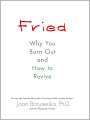 Fried: Why You Burn Out and How to Revive