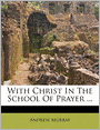 With Christ in the School of Prayer