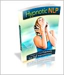 Hypnotic NLP How To Use Hypnosis For Self Improvement!