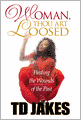 Woman, Thou Art Loosed!: Healing the Wounds of the Past