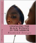 download Changing the Black Woman In the Mirror book