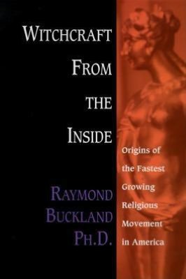 Witchcraft From the Inside: Origins of the Fastest Growing Religious Movement in America
