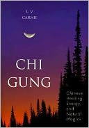 Chi Gung: Chinese Healing, Energy and Natural Magick