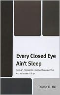 Every Closed Eye Ain't Sleep: African American Perspectives on the Achievement Gap