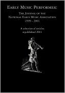 Early Music Performer: The Journal of the National Early Music Association 1999 - 2001