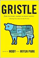 Gristle: From Factory Farms to Food Safety (Thinking Twice about the Meat We Eat)