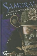 Samurai: A Guide to the Feudal Knights