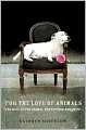 For the Love of Animals: The Rise of the Animal Protection Movement