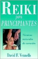 Reiki para principiantes: T?cnicas naturales de curaci?n