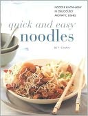 Quick and Easy Noodles: Noodle Know-How in Deliciously Aromatic Dishes