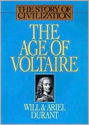 The Age of Voltaire: A History of Civilization in Western Europe from 1715 to 1756, with Special Emphasis on the Conflict between Religion and Philosophy
