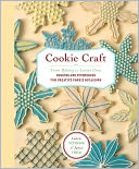 Cookie Craft: From Baking to Luster Dust, Designs and Techniques for Creative Cookie Occasions