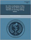 In-vitro evaluation of dye leakage of an MTA apical barrier at varying setting times.