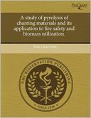 A Study Of Pyrolysis Of Charring Materials And Its Application To Fire Safety And Biomass Utilization.