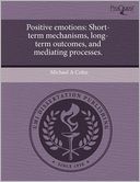 Positive emotions: Short-term mechanisms, long-term outcomes, and mediating processes.