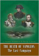 The Death of Napoleon: The Last Campaign