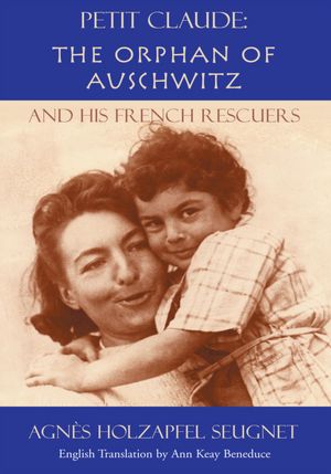 Petit Claude: The Orphan of Auschwitz