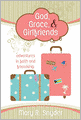God, Grace, and Girlfriends: Adventures in Faith and Friendship