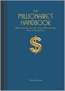 The Millionaire's Handbook: How to Look and Act like a Millionaire, Even if You're Not