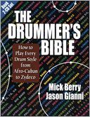 The Drummer's Bible: How to Play Every Drum Style from Afro-Cuban to Zydeco