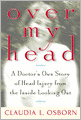 Over My Head: A Doctor's Own Story of Head Injury from the Inside Looking Out