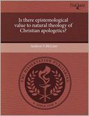 Is There Epistemological Value To Natural Theology Of Christian Apologetics?