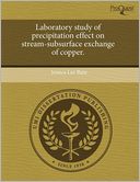 Laboratory Study Of Precipitation Effect On Stream-Subsurface Exchange Of Copper.