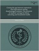Closing The Gap Between Aspirations And Expectations Among Disadvantaged Students
